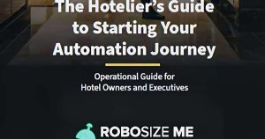 RobosizeME Releases The Hotelier’s Guide to Starting Your Automation Journey to Help Hospitality Leaders Positively Leverage Technology